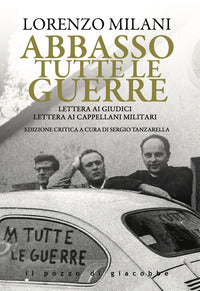 Abbasso tutte le guerre. Lettera ai giudici. Lettera ai cappellani militari - Lorenzo Milani