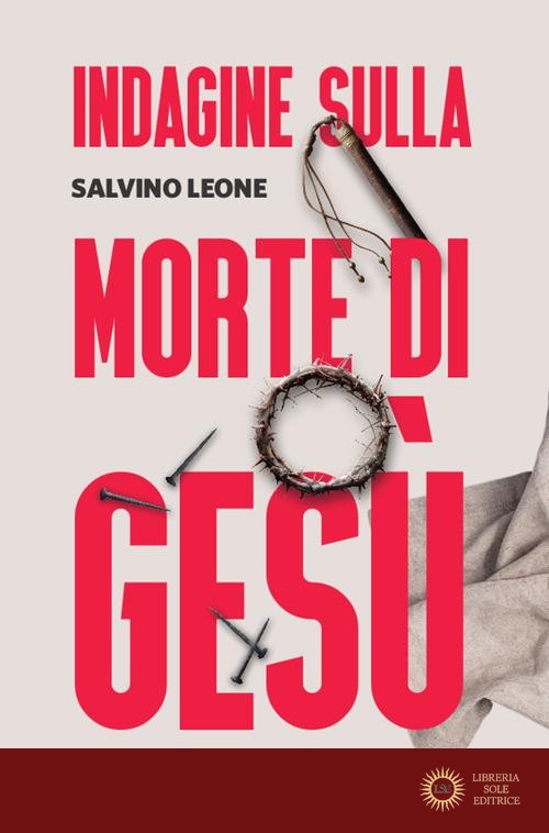 Indagine sulla morte di Gesù - Salvino Leone