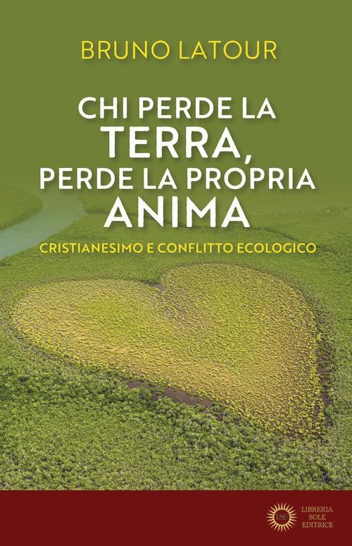 Chi perde la terra perde la propria anima. Cristianesimo e conflitto ecologico