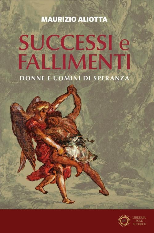 Successi e fallimenti. Donne e uomini di speranza - Maurizio Aliotta