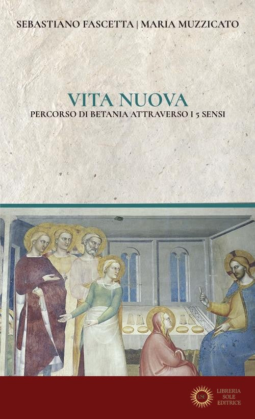 Vita nuova. Percorsi di Betania attraverso i 5 sensi