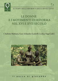 Le donne e i movimenti di Riforma nel XVI e XVII secolo - C. Methuen, G. Schneider-Ludorff, L. Vogel