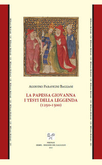 La papessa Giovanna. I testi della leggenda (1250-1500) - Agostino Paravicini Bagliani