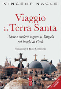 Viaggio in Terra Santa. Vedere e credere: leggere il Vangelo nei luoghi di Gesù. Ediz. ampliata - Vincent Nagle