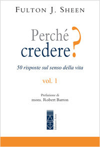 Perché credere? 50 risposte sul senso della vita vol. 1