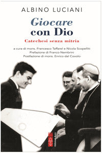 Giocare con Dio. Catechesi senza mitria - Giovanni Paolo I