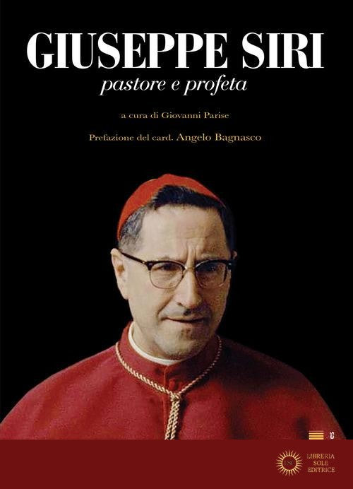 Giuseppe Siri. Pastore e profeta