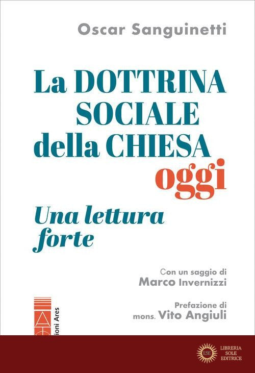 La dottrina sociale della Chiesa oggi. Una lettura «forte»