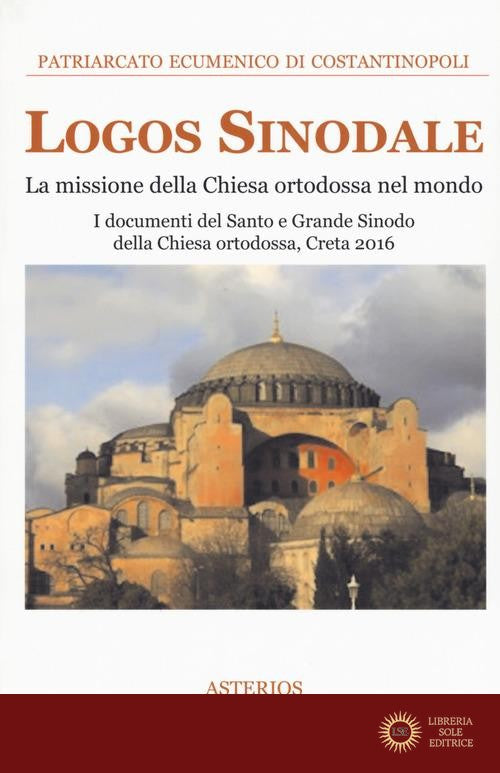 Logos sinodale. La missione della Chiesa ortodossa nel mondo. I documenti del santo e grande sinodo della Chiesa ortodossa (Creta, 2016)