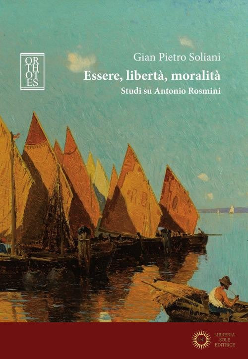Essere, libertà, moralità. Studi su Antonio Rosmini