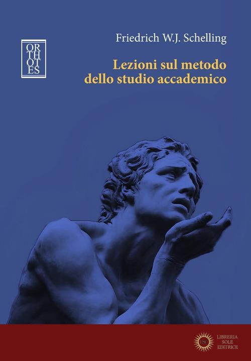 Lezioni sul metodo dello studio accademico - Friedrich W. Schelling