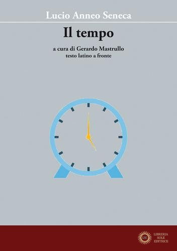 Il tempo. Testo latino a fronte - Lucio Anneo Seneca
