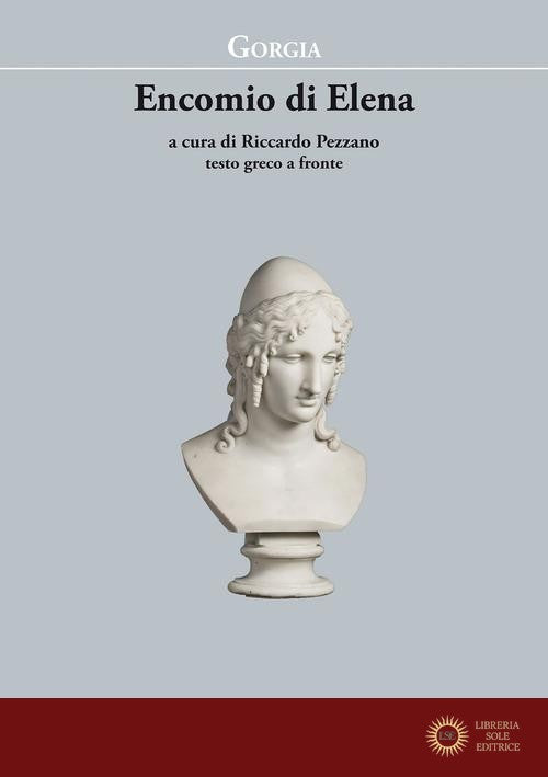 Encomio di Elena. Testo greco a fronte - Gorgia