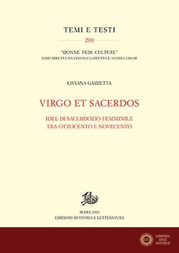 Virgo et Sacerdos. Idee di sacerdozio femminile tra Ottocento e Novecento
