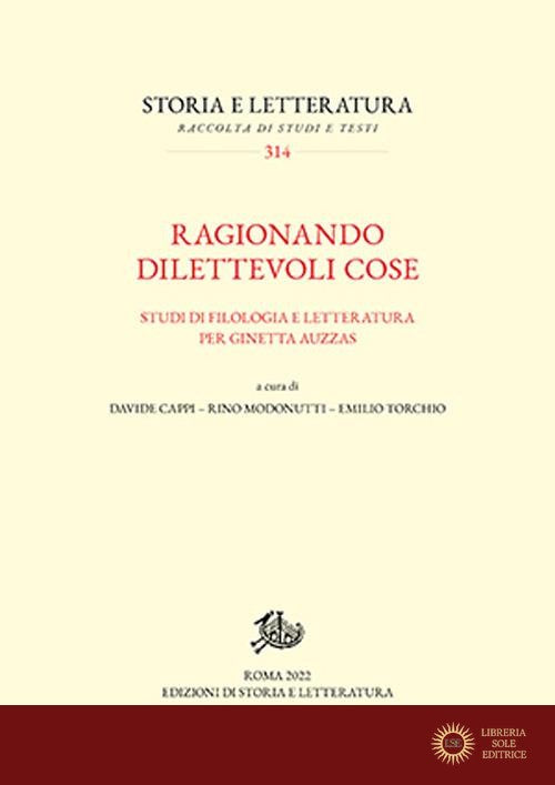 Ragionando dilettevoli cose. Studi di filologia e letteratura per Ginetta Auzzas