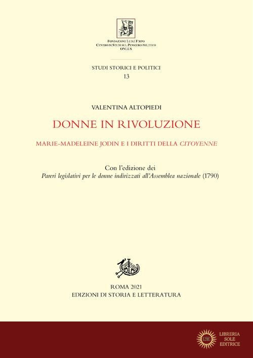 Donne in rivoluzione. Marie-Madeleine Jodin e i diritti della citoyenne. Con l'edizione dei «Pareri legislativi per le donne indirizzati all'Assemblea nazionale» (17 - Valentina Altopiedi