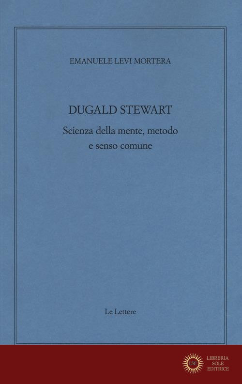 Dugald Stewart. Scienza della mente, metodo e senso comune