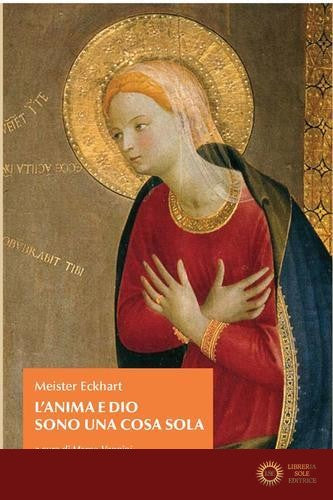 L'anima e Dio sono una cosa sola - Meister Eckhart