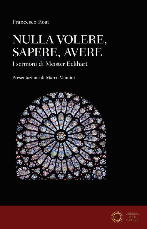 Nulla volere, sapere, avere. I sermoni di Meister Eckhart
