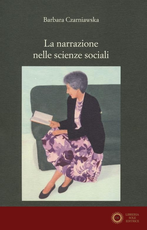 La narrazione nelle scienze sociali - Barbara Czarniawska