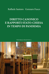 Diritto canonico e rapporti Stato-Chiesa in tempo di pandemia - Raffaele Santoro, Gennaro Fusco