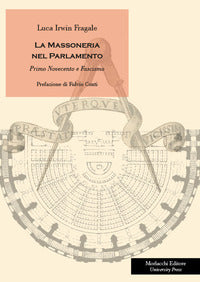 La massoneria nel Parlamento. Primo Novecento e fascismo - Luca Irwin Fragale
