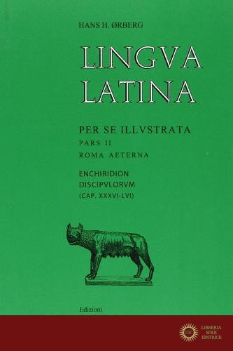 Lingua latina per se illustrata. Enchiridion discipvlorvm. Per i Licei e gli Ist. magistrali vol. 2 - Hans H. Ørberg