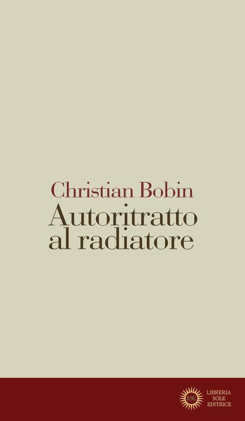 Autoritratto al radiatore - Christian Bobin