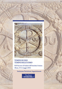 Tempo di Dio, tempo dell'uomo. 46° incontro di Studiosi dell'antichità cristiana (Roma, 10-12 maggio 2018) - M. Ghilardi