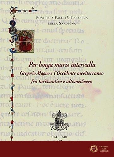 Per longa maris intervalla. Gregorio Magno e l'Occidente mediterraneo fra tardoantico e altomedioevo