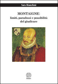 Montaigne. Limiti, paradossi e possibilità del giudicare - Sara Bianchini