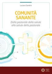 Comunità sanante. Dalla pastorale della salute alla salute della pastorale - Luciano Sandrin