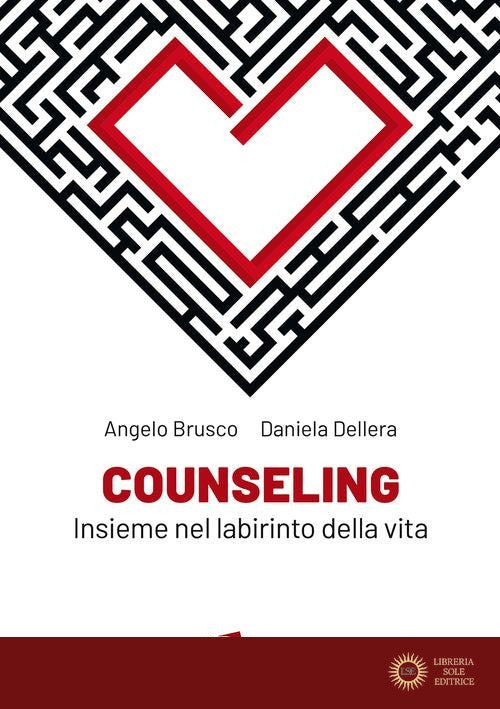 Counseling. Insieme nel labirinto della vita - Angelo Brusco, Daniela Dellera