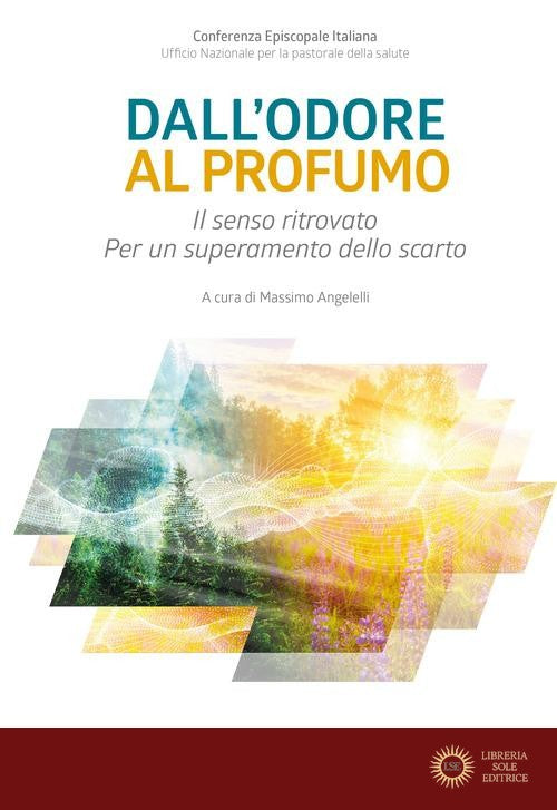 Dall'odore al profumo. Il senso ritrovato. Per un superamento dello scarto - M. Angelelli