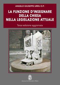 La funzione d'insegnare della Chiesa nella legislazione attuale - Angelo Giuseppe Urru
