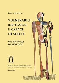 Vulnerabili, bisognosi e capaci di scelte. Un manuale di bioetica - Palma Sgreccia