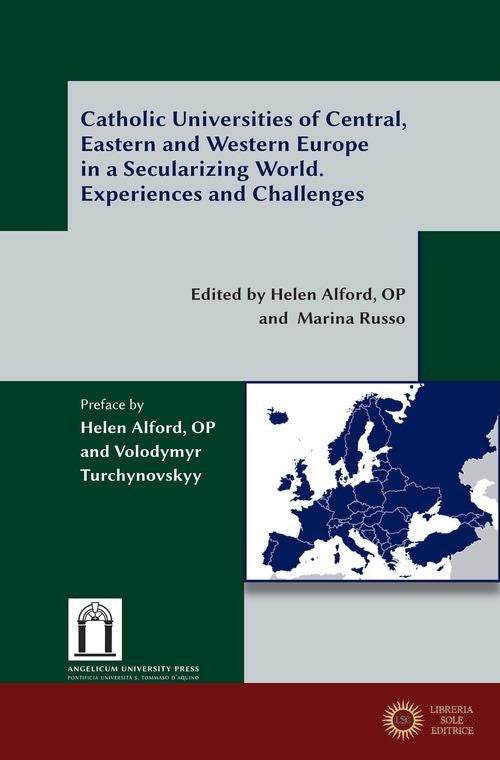 Catholic universities of Central, Eastern and Western Europe in a secularizing world. Experiences and challenges. Ediz. integrale - H. Alford, M. Russo