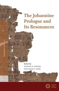The Johannine Prologue and Its Resonances - Porter - Yoon