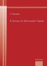 A Syntax of Septuagint Greek - T. Muraoka