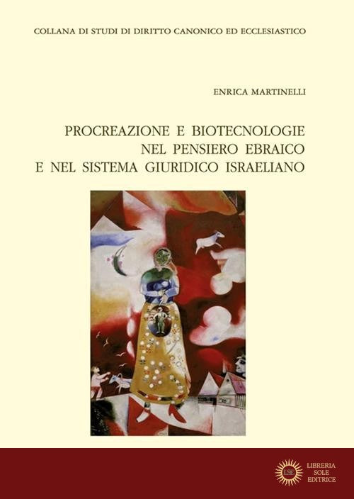 Procreazione e biotecnologie nel pensiero ebraico e nel sistema giuridico israeliano - Enrica Martinelli