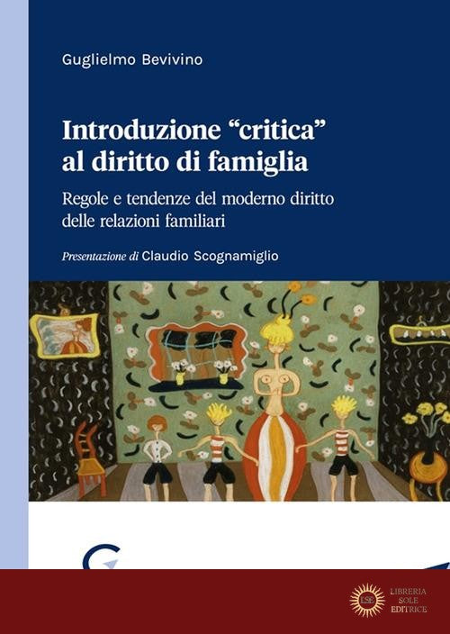 Introduzione «critica» al diritto di famiglia. Regole e tendenze del moderno diritto delle relazioni familiari