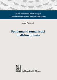 Fondamenti romanistici di diritto privato - Aldo Petrucci