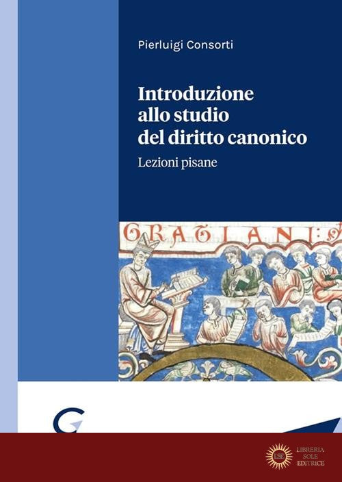 Introduzione allo studio del diritto canonico. Lezioni pisane - Pierluigi Consorti