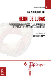 Henri de Lubac. Antropologia in dialogo tra il paradosso dell'uomo e l'ecclesialità della fede - Mario Bombelli