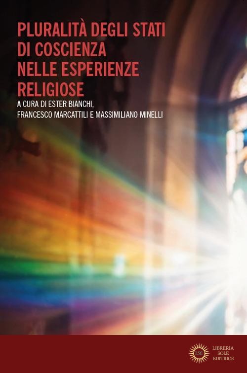 Pluralità degli stati di coscienza nelle esperienze religiose - E. Bianchi, F. Marcattili, M. Minelli