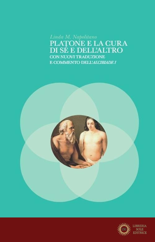 Platone e la cura di sé e dell'altro - Linda Napolitano