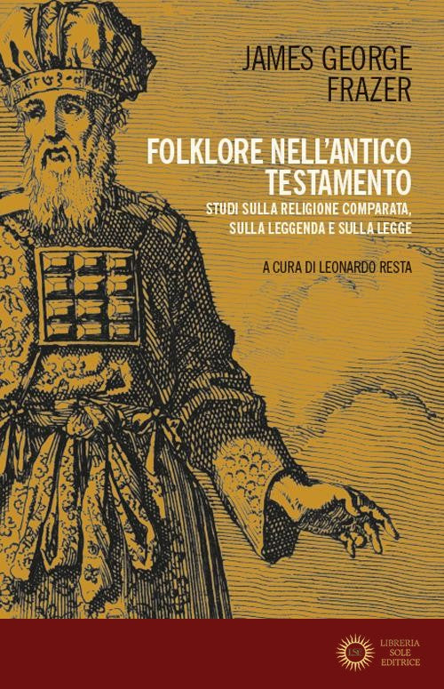 Folklore nell'Antico Testamento. Studi sulla religione comparata, sulla leggenda e sulla Legge