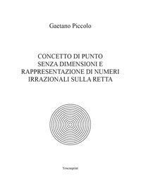 Concetto di punto senza dimensioni e rappresentazione di numeri irrazionali sulla retta - Gaetano Piccolo