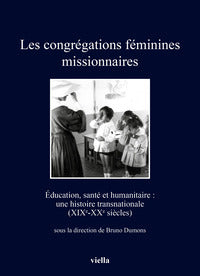 Congre'Gations Fe'Minines Missionnaires e'Duca... - B. Dumons