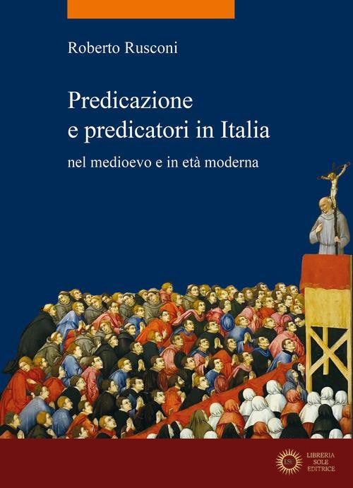 Predicazione e predicatori in Italia nel medioevo e in età moderna